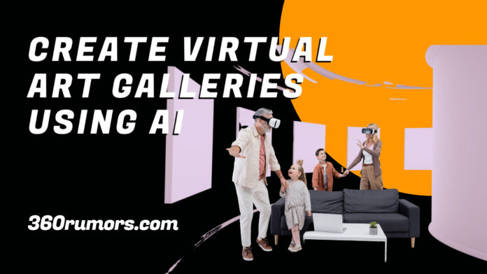 How to create your own AI Virtual Art Galleries : Full Guide