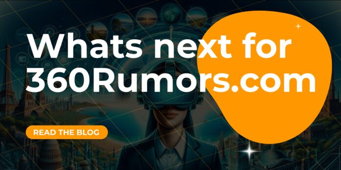 360 Rumors – Future Plans
